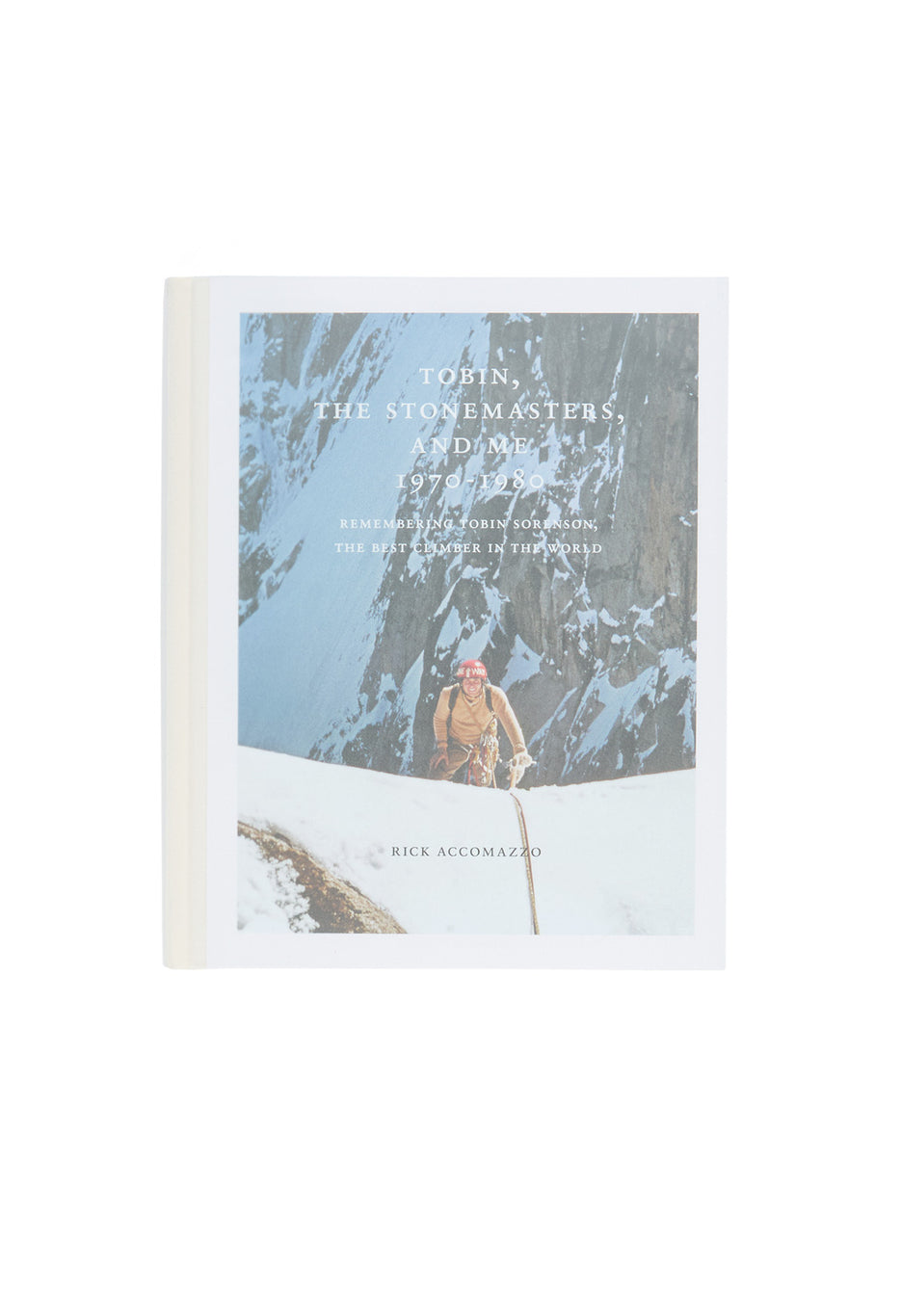 Stonemaster Books Tobin: The Stonemasters and Me 1970-1980
